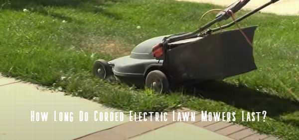 how long do corded electric lawn mowers last