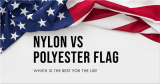 Nylon Vs Polyester Flag: Which Fabric is Better?